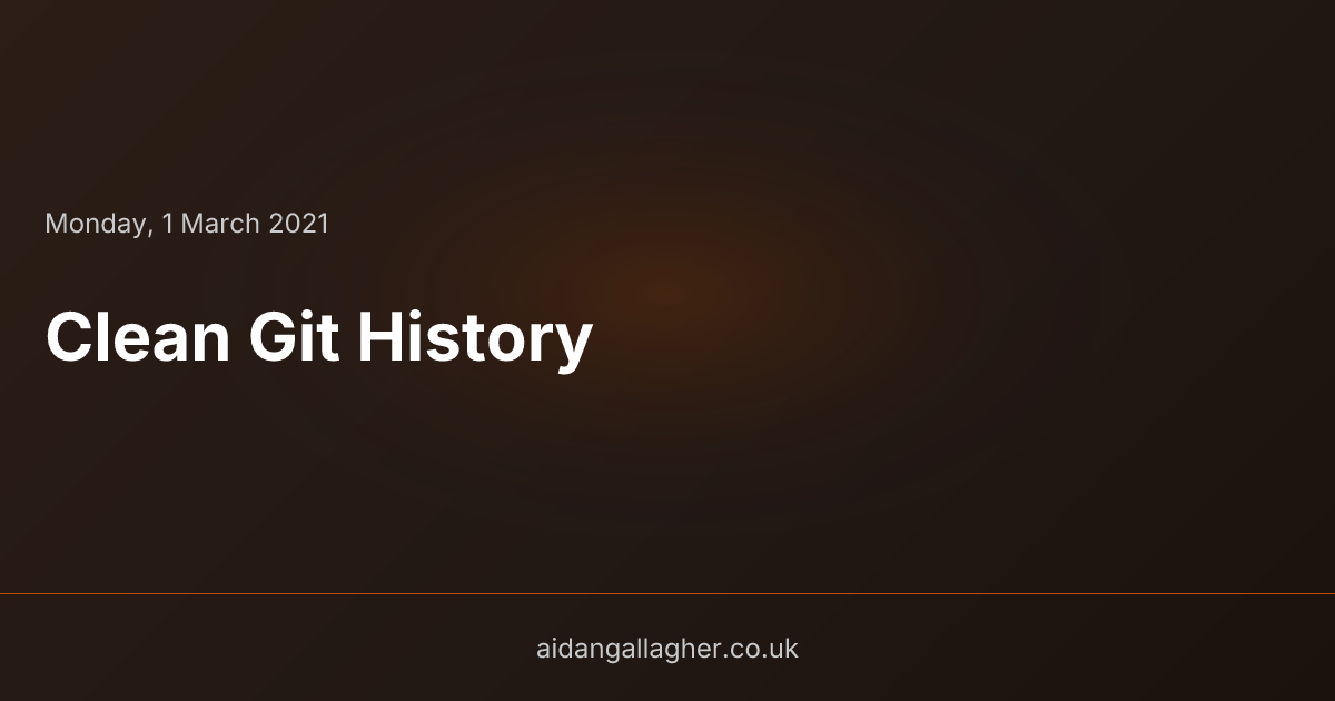 Clean Git History • Aidan Gallagher