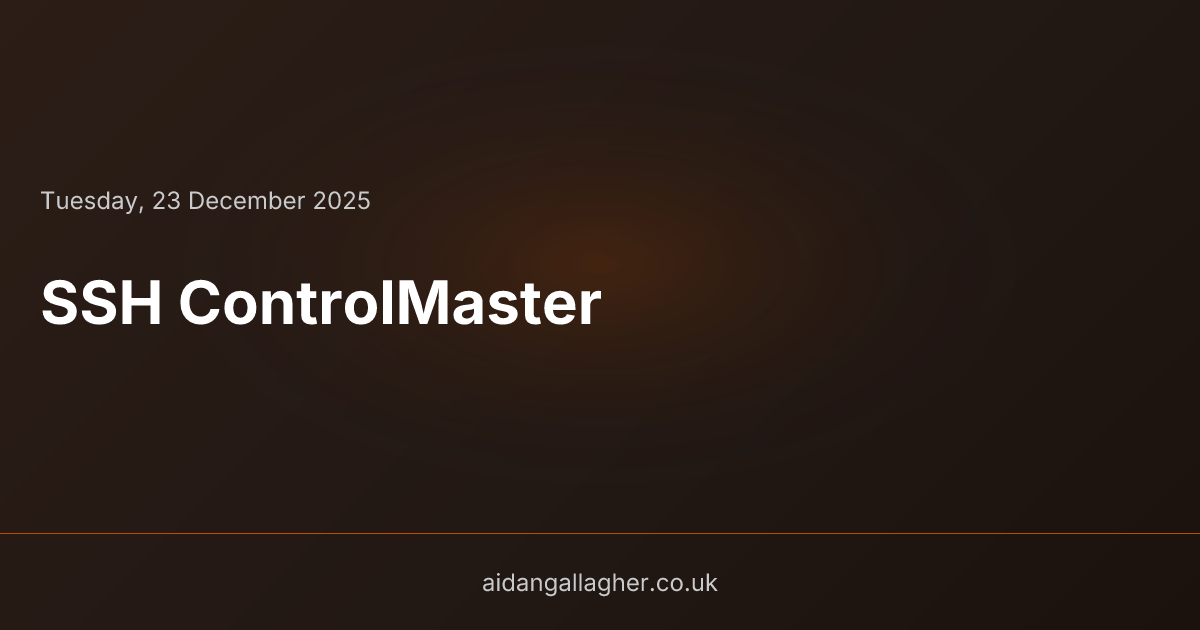 SSH ControlMaster • Aidan Gallagher